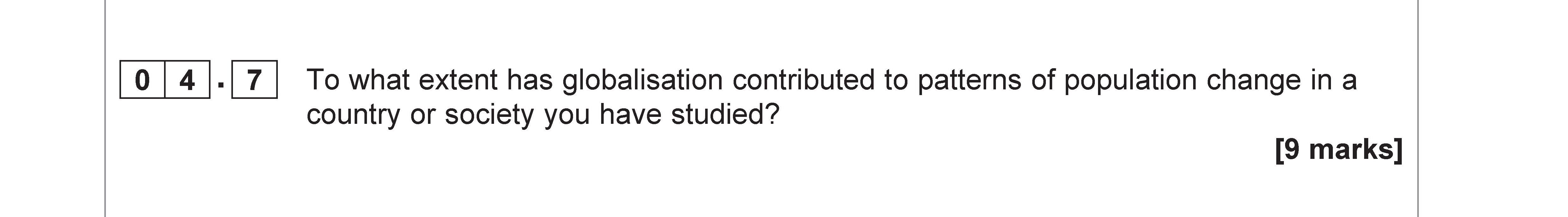 To-what-extent-has-globalisation-contributed-to-patterns-of-population-change-in-a-country-or-society-you-have-studied?---AQA-A-Level Geography-Question 4-2019-Paper 2.png